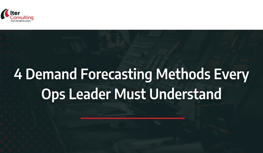 4 Demand Forecasting Methods Every Ops Leader Must Understand