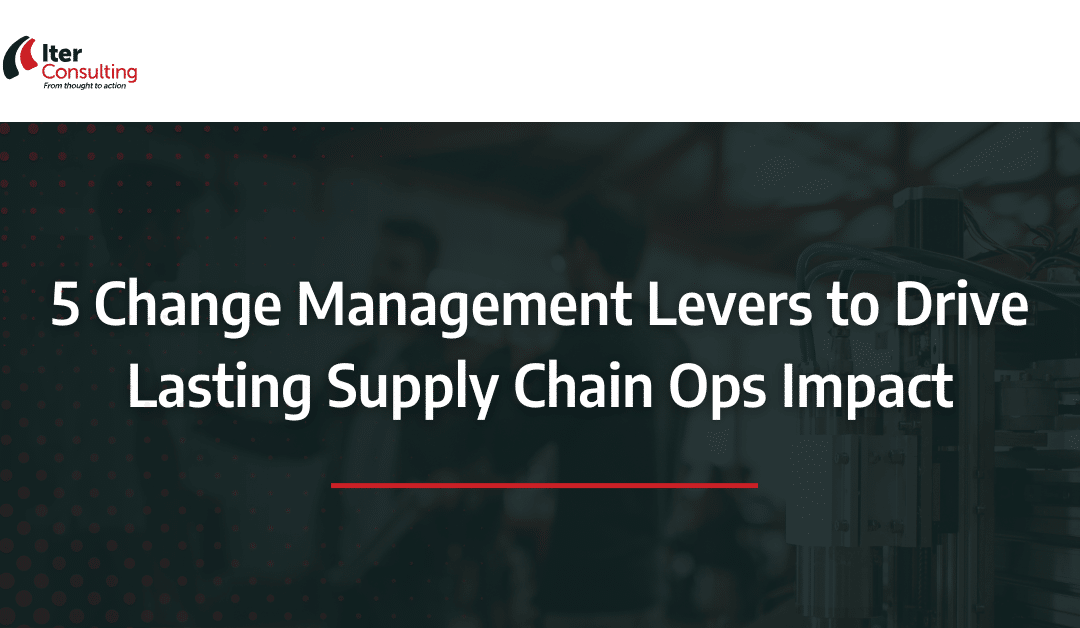 5 Change Management Levers to Drive Lasting Ops Impact